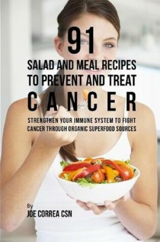 Cover of 91 Salad and Meal Recipes to Prevent and Treat Cancer