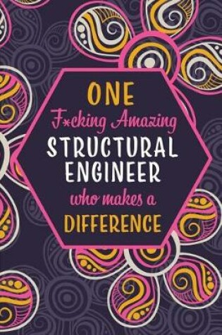 Cover of One F*cking Amazing Structural Engineer Who Makes A Difference