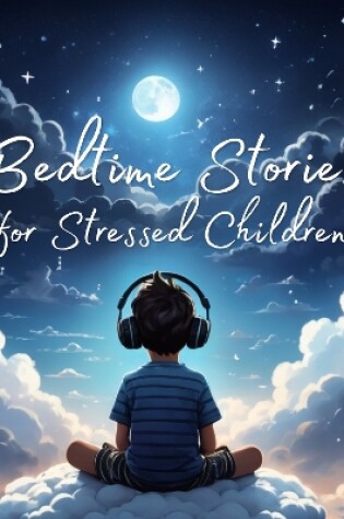 Cover of Bedtime Stories for Stressed Children