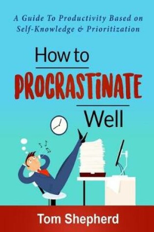 Cover of How to Procrastinate Well