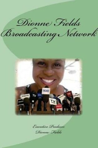 Cover of Dionne Fields Broadcasting Network