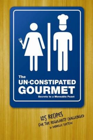 Cover of Un-Constipated Gourmet