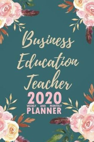 Cover of Business Education Teacher 2020 Weekly and Monthly Planner