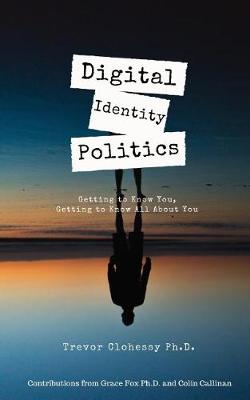 Book cover for Digital Identity Politics Getting to Know You, Getting to Know All about You