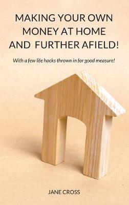 Book cover for Making Your Own Money at Home and Further Afield!