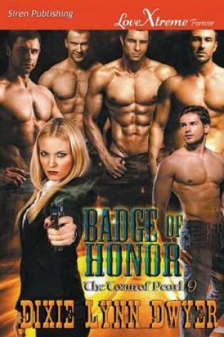 Cover of Badge of Honor [The Town of Pearl 9] (Siren Publishing Lovextreme Forever)