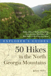 Book cover for Explorer's Guide 50 Hikes in the North Georgia Mountains