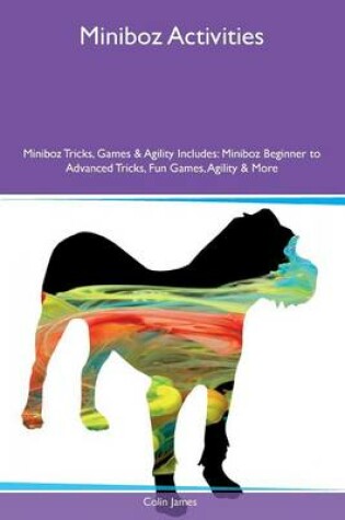 Cover of Miniboz Activities Miniboz Tricks, Games & Agility Includes