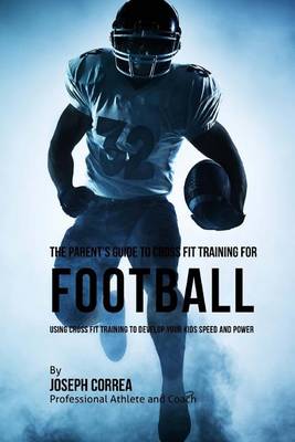 Cover of The Parent's Guide to Cross Fit Training for Football