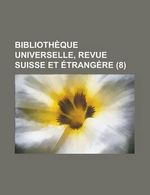 Book cover for Bibliotheque Universelle, Revue Suisse Et Etrangere (8)