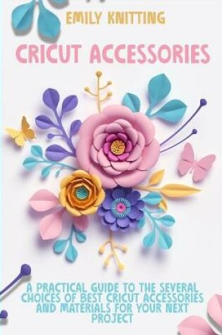 Cover of Cricut Accessories