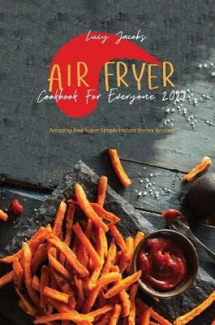 Cover of Air Fryer Cookbook For Everyone 2021