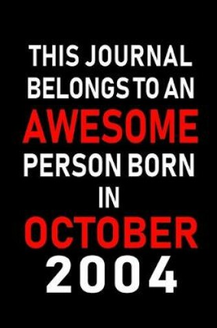 Cover of This Journal belongs to an Awesome Person Born in October 2004