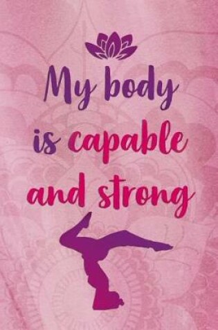 Cover of My Body Is Capable And Strong