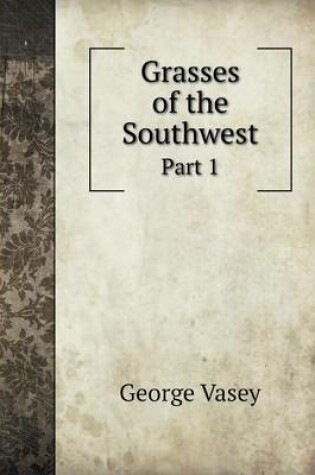 Cover of Grasses of the Southwest Part 1