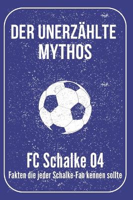 Book cover for Der unerz�hlte Mythos FC Schalke 04