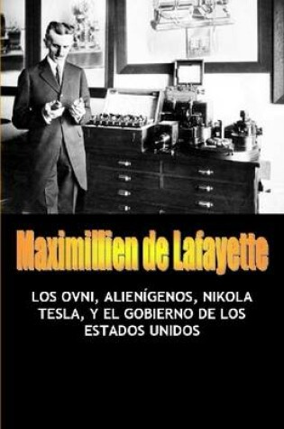 Cover of Los OVNI, Alienigenos, Nikola Tesla, Y El Gobierno De Los Estados Unidos