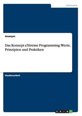 Book cover for Das Konzept eXtreme Programming. Werte, Prinzipien und Praktiken