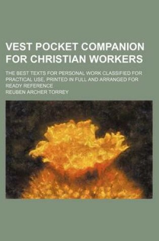 Cover of Vest Pocket Companion for Christian Workers; The Best Texts for Personal Work Classified for Practical Use, Printed in Full and Arranged for Ready Reference