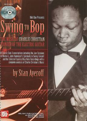 Book cover for Swing to Bop: The Music of Charlie Christian