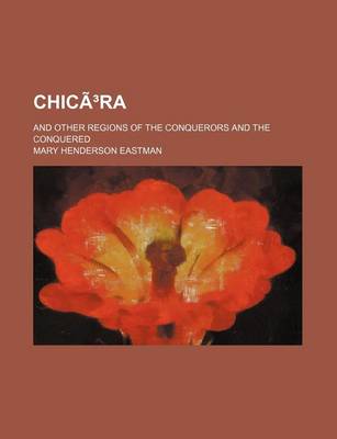 Book cover for Chicora; And Other Regions of the Conquerors and the Conquered