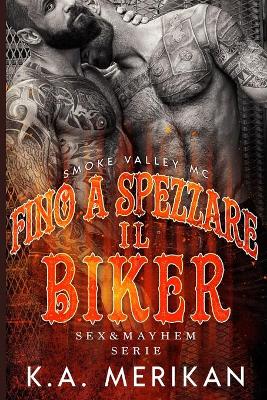 Book cover for Fino a spezzare il biker