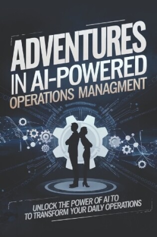 Cover of Adventures in AI-Powered Operations Management