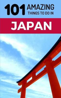 Book cover for 101 Amazing Things to Do in Japan