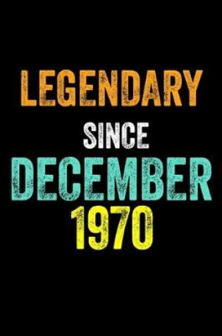 Cover of Legendary Since December 1970