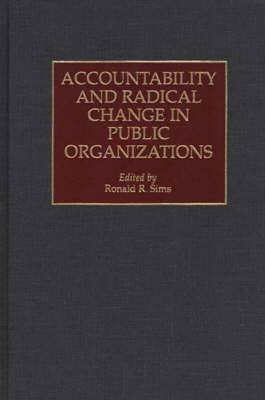 Book cover for Accountability and Radical Change in Public Organizations