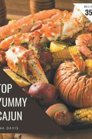 Cover of Top 350 Yummy Cajun Recipes