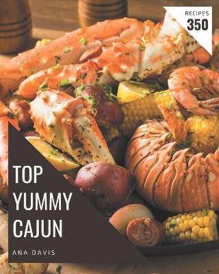 Book cover for Top 350 Yummy Cajun Recipes