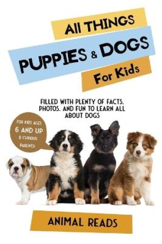 Cover of All Things Puppies & Dogs For Kids