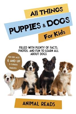 Book cover for All Things Puppies & Dogs For Kids