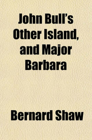 Cover of John Bull's Other Island, and Major Barbara
