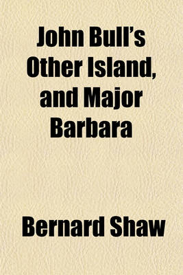 Book cover for John Bull's Other Island, and Major Barbara