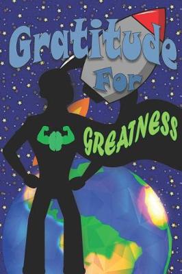 Book cover for Gratitude for Greatness Gratitude Journal and Activity Book for Boys