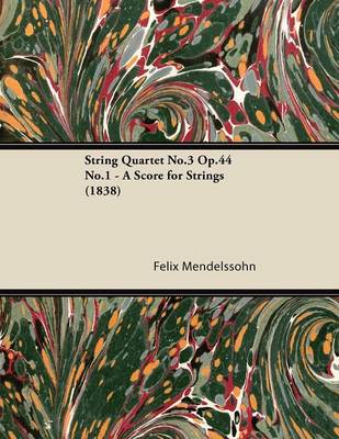 Book cover for String Quartet No.3 Op.44 No.1 - A Score for Strings (1838)