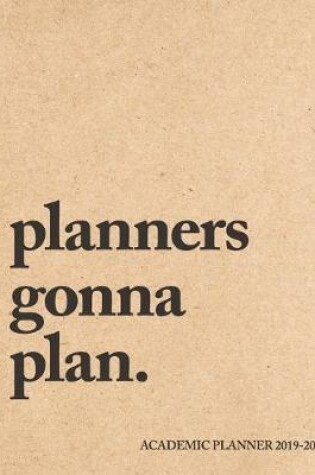 Cover of Planners Gonna Plan Academic Planner 2019-20