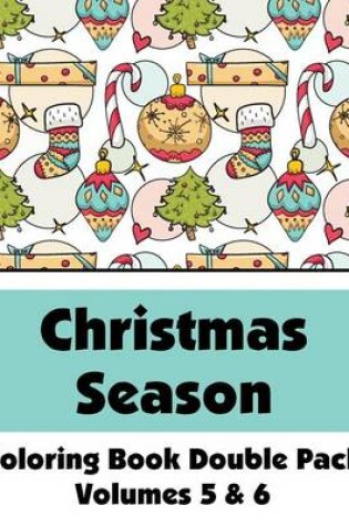 Cover of Christmas Season Coloring Book Double Pack (Volumes 5 & 6)