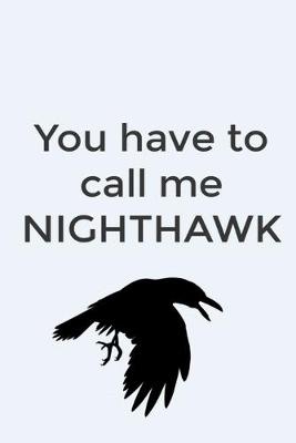 Book cover for Your have to call me NIGHTHAWK