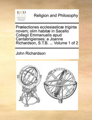 Book cover for PR]Lectiones Ecclesiastic] Triginta Novem; Olim Habit] in Sacello Collegii Emmanuelis Apud Cantabrigienses; A Joanne Richardson, S.T.B. ... Volume 1 of 2