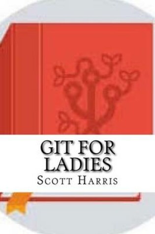Cover of Git for Ladies