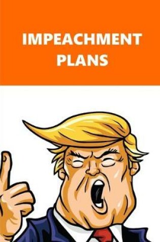 Cover of 2020 Weekly Planner Trump Impeachment Plans Orange White 134 Pages