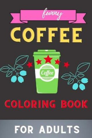 Cover of Funny coffee coloring book for adults