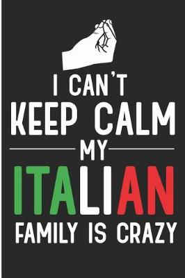 Book cover for I Can't Keep Calm My Italian Family Is Crazy