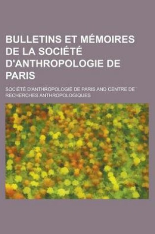 Cover of Bulletins Et Memoires de La Societe D'Anthropologie de Paris