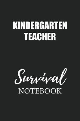 Book cover for Kindergarten Teacher Survival Notebook