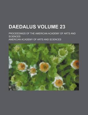 Book cover for Daedalus Volume 23; Proceedings of the American Academy of Arts and Sciences