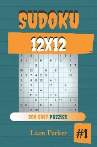 Cover of Sudoku 12x12 - 200 Easy Puzzles vol.1